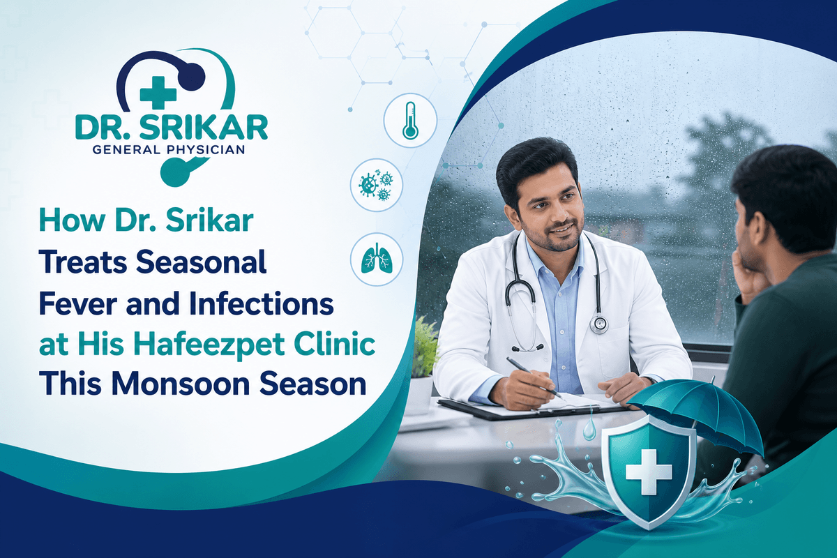 How Dr. Srikar Treats Seasonal Fever and Infections at His Hafeezpet Clinic This Monsoon Season